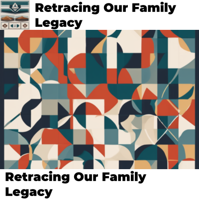 Retracing Our Family Legacy